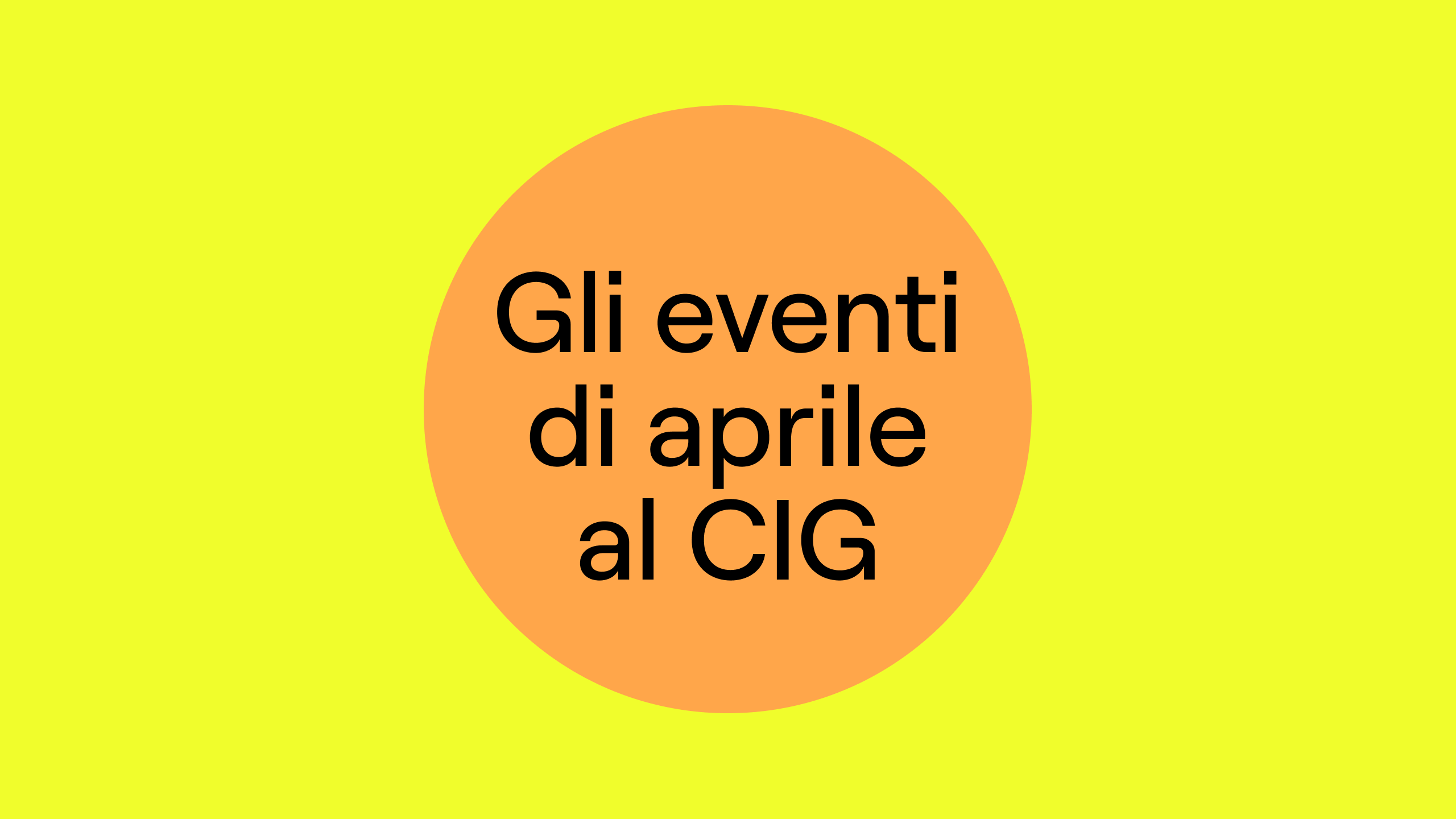 Gli eventi di aprile al CIG